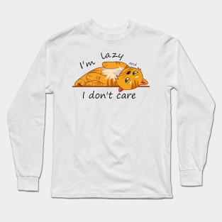 I'm lazy and I don't care Long Sleeve T-Shirt